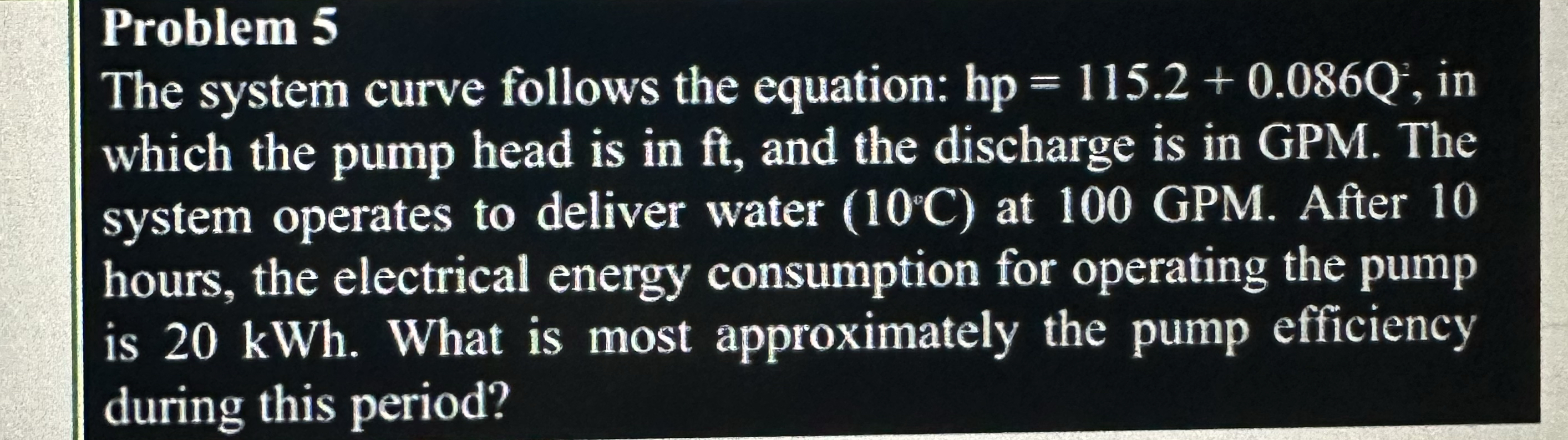Problem 5 The system curve follows the equation: