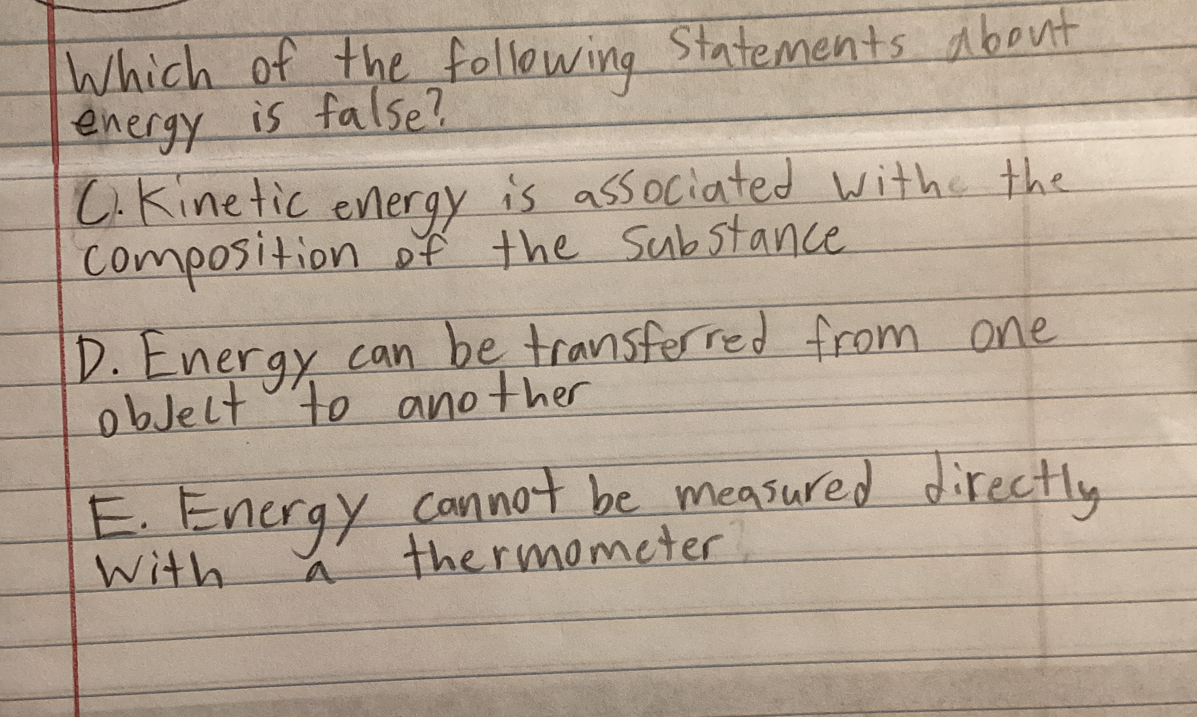 Which of the following Statements about energy is