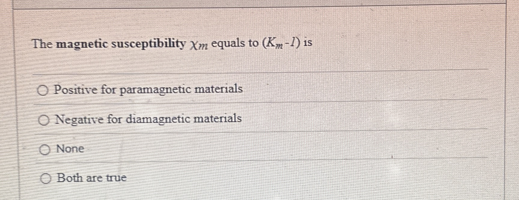 The magnetic susceptibility m equals to ( K m - l