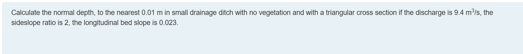 Calculate the normal depth, to the nearest 0 . 0