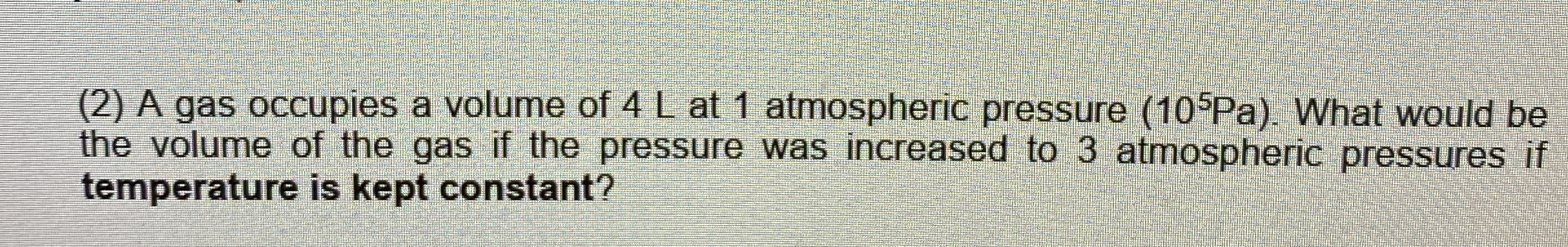 ( 2 ) A gas occupies a volume of 4 L at 1