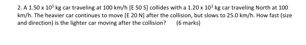 A 1 . 5 0 1 0 3 k g car traveling at 1 0 0 k m h