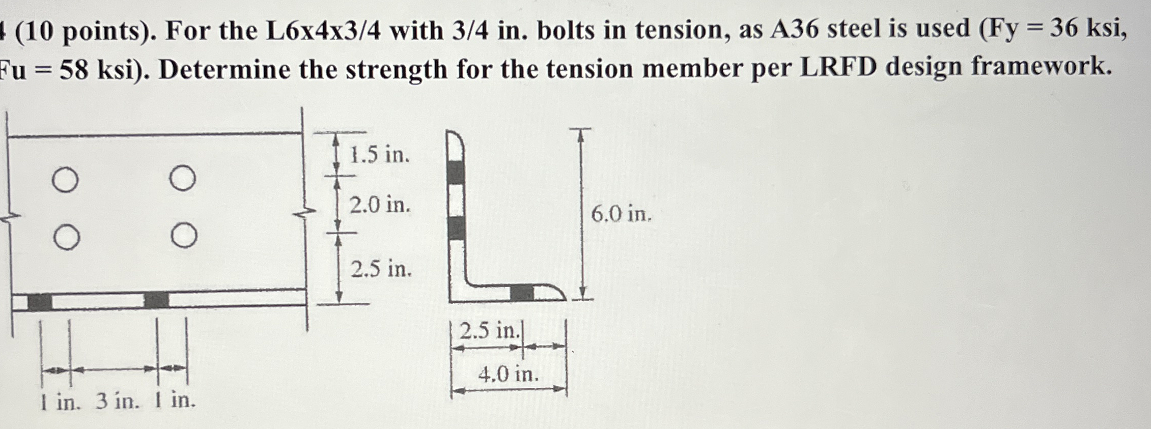 ( 1 0 points ) . For the L 6 x 4 x 3 / 4 with 3 4