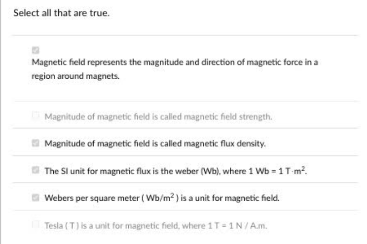 Select all that are true. Magnetic field