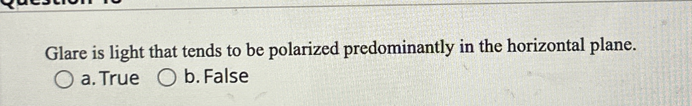 Glare is light that tends to be polarized