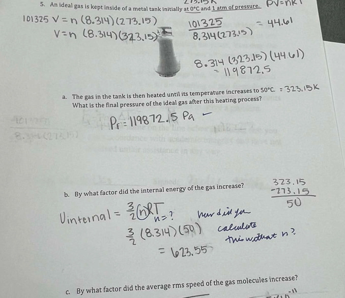 An ideal gas is kept inside of a metal tank