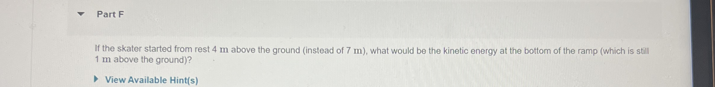 Part F If the skater started from rest 4 m above