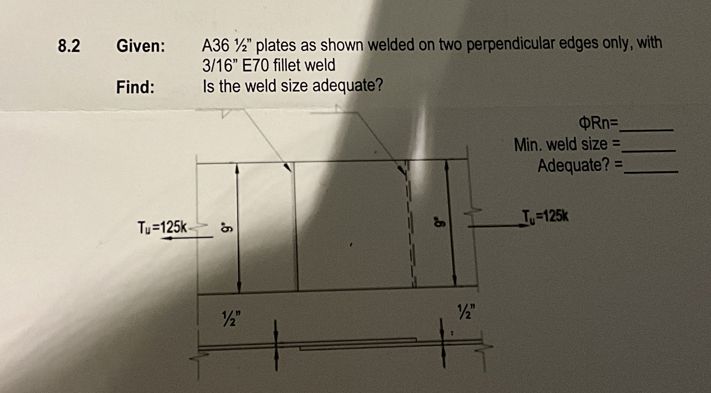 8 . 2 Given: A 3 6 1 2 ' ' plates as shown welded