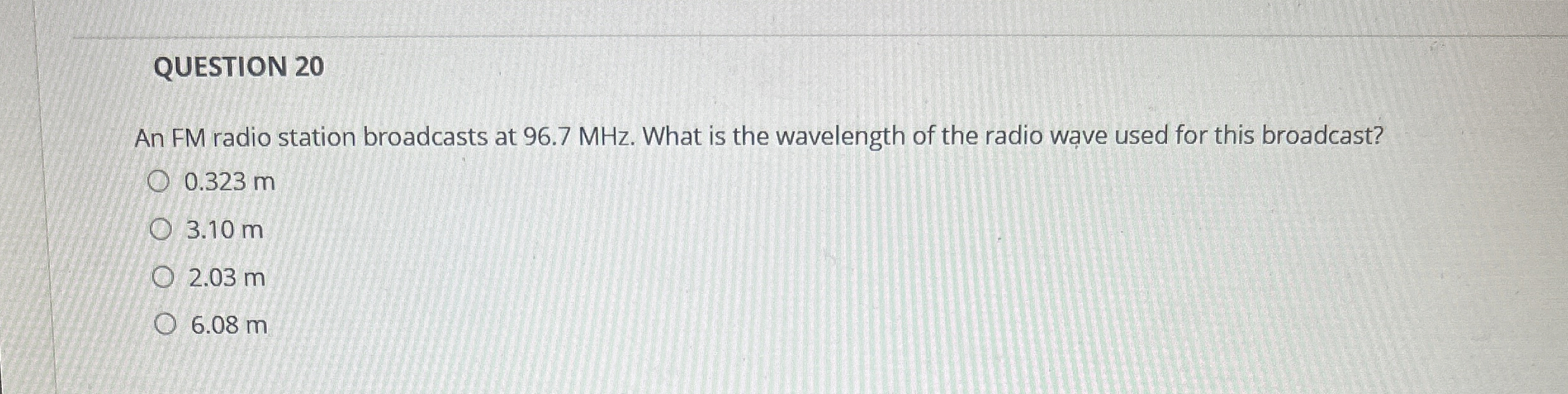 QUESTION 2 0 An FM radio station broadcasts at 9