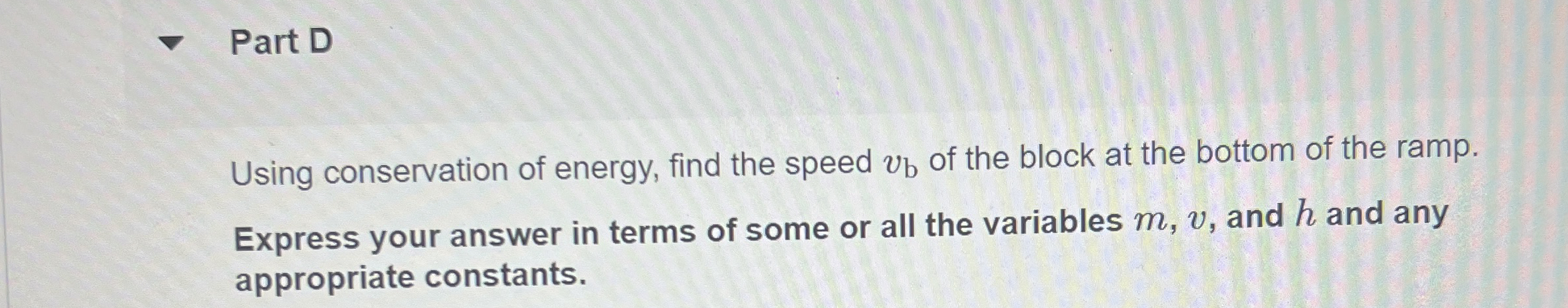 Part D Using conservation of energy, find the