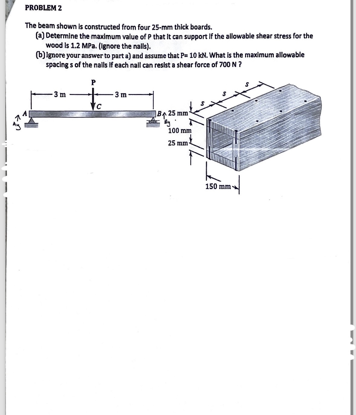 PROBLEM 2 The beam shown is constructed from four