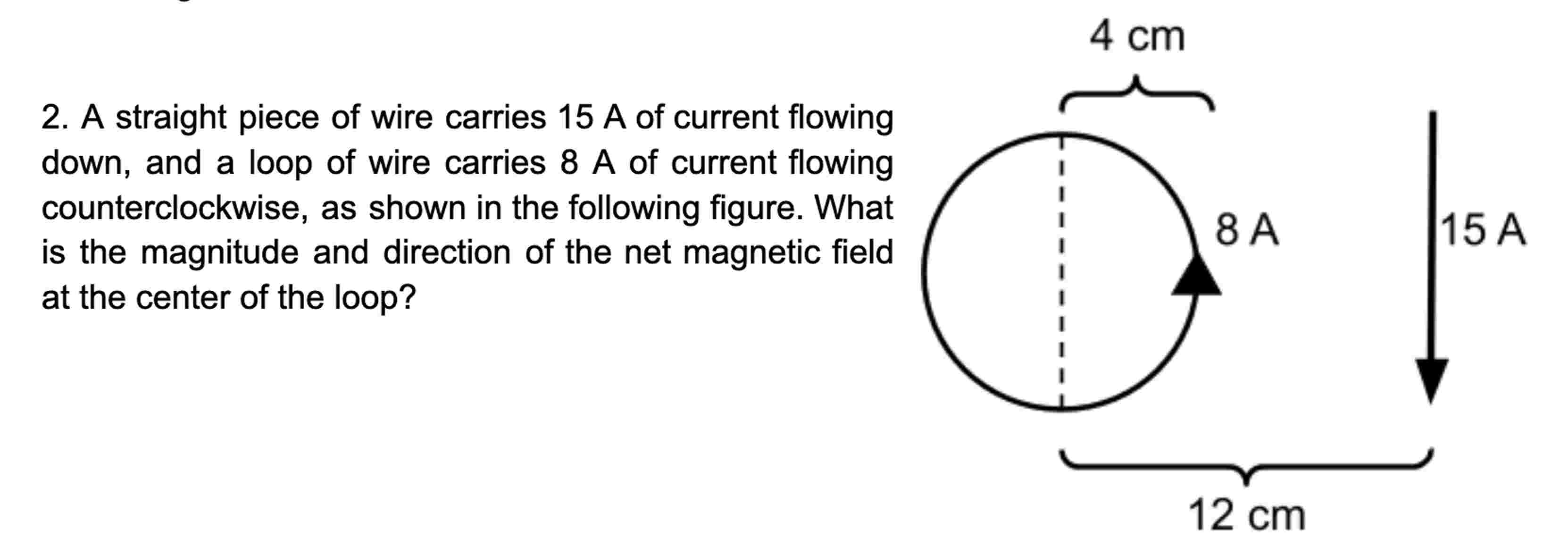 2 . A straight piece of wire carries 1 5 A of