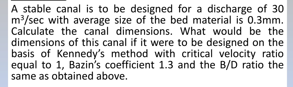 A stable canal is to be designed for a discharge