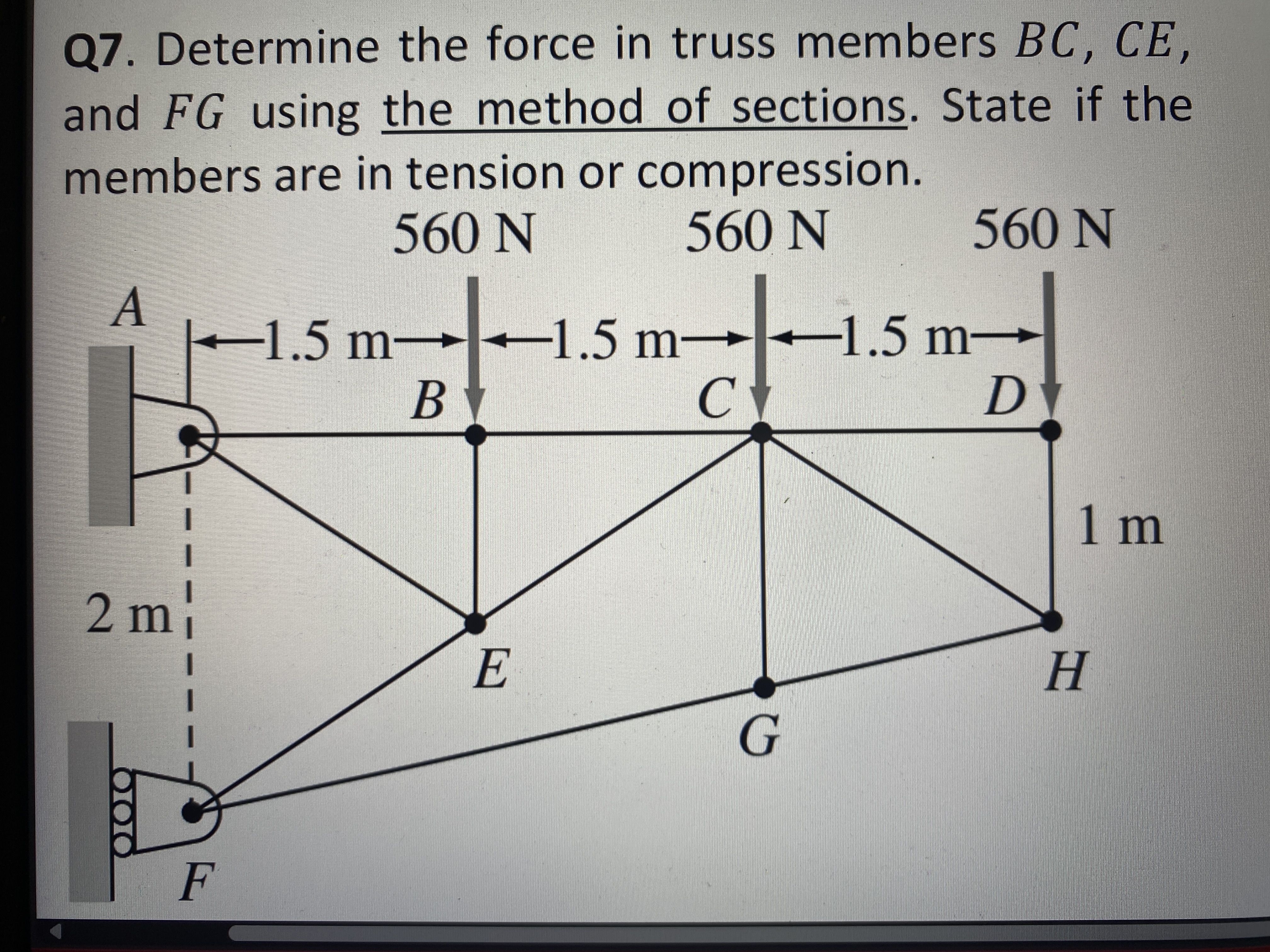Q . Determine the force truss members BC , CE and