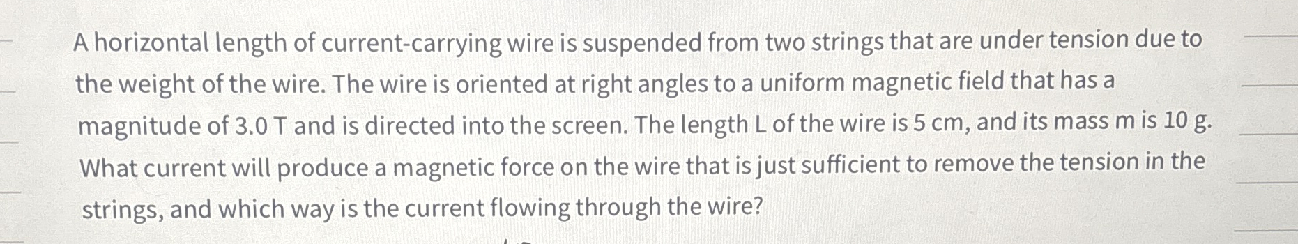 A horizontal length of current - carrying wire is