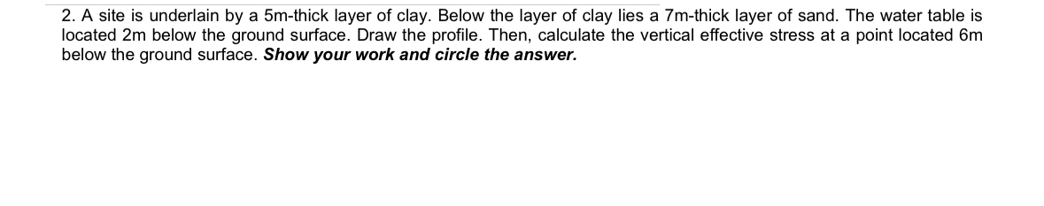 A site is underlain by a 5 m - thick layer of