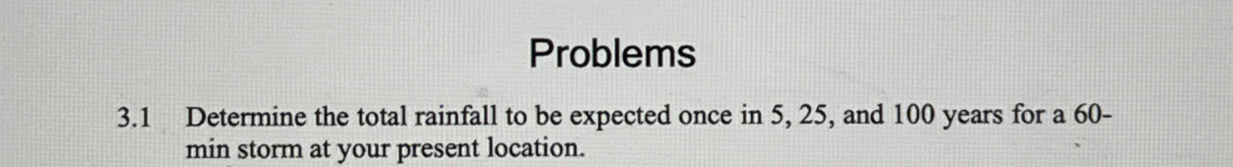 Problems 3 . 1 Determine the total rainfall to be