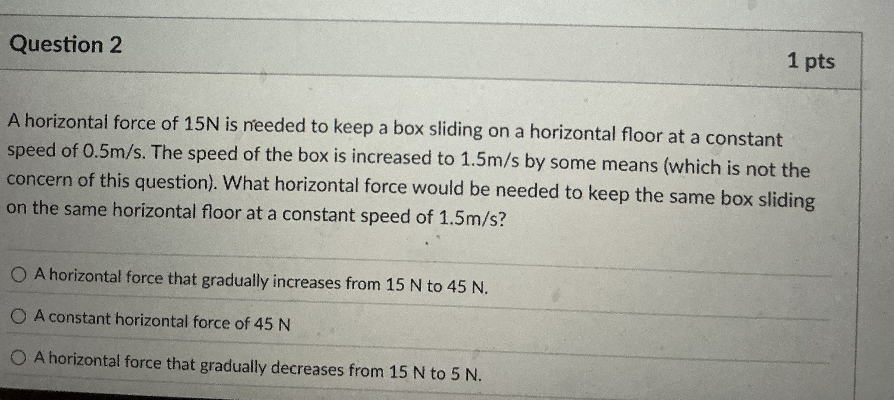 Question 2 A horizontal force of 1 5 N is needed