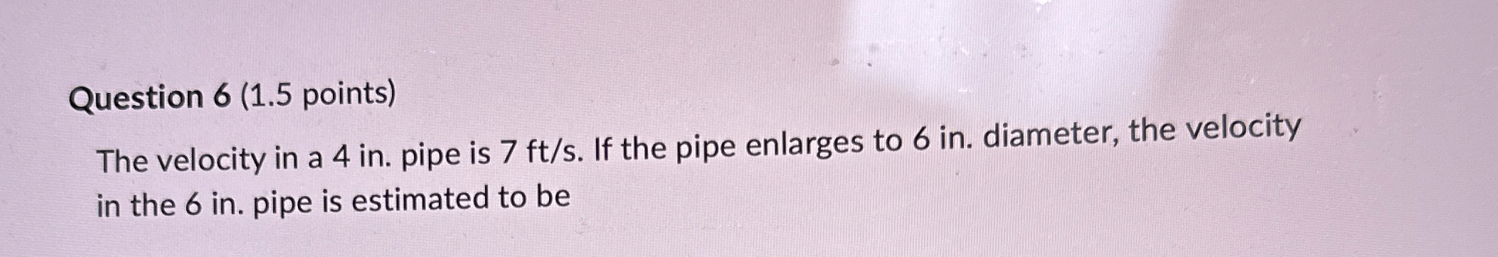 Question 6 ( 1 . 5 points ) The velocity in a 4