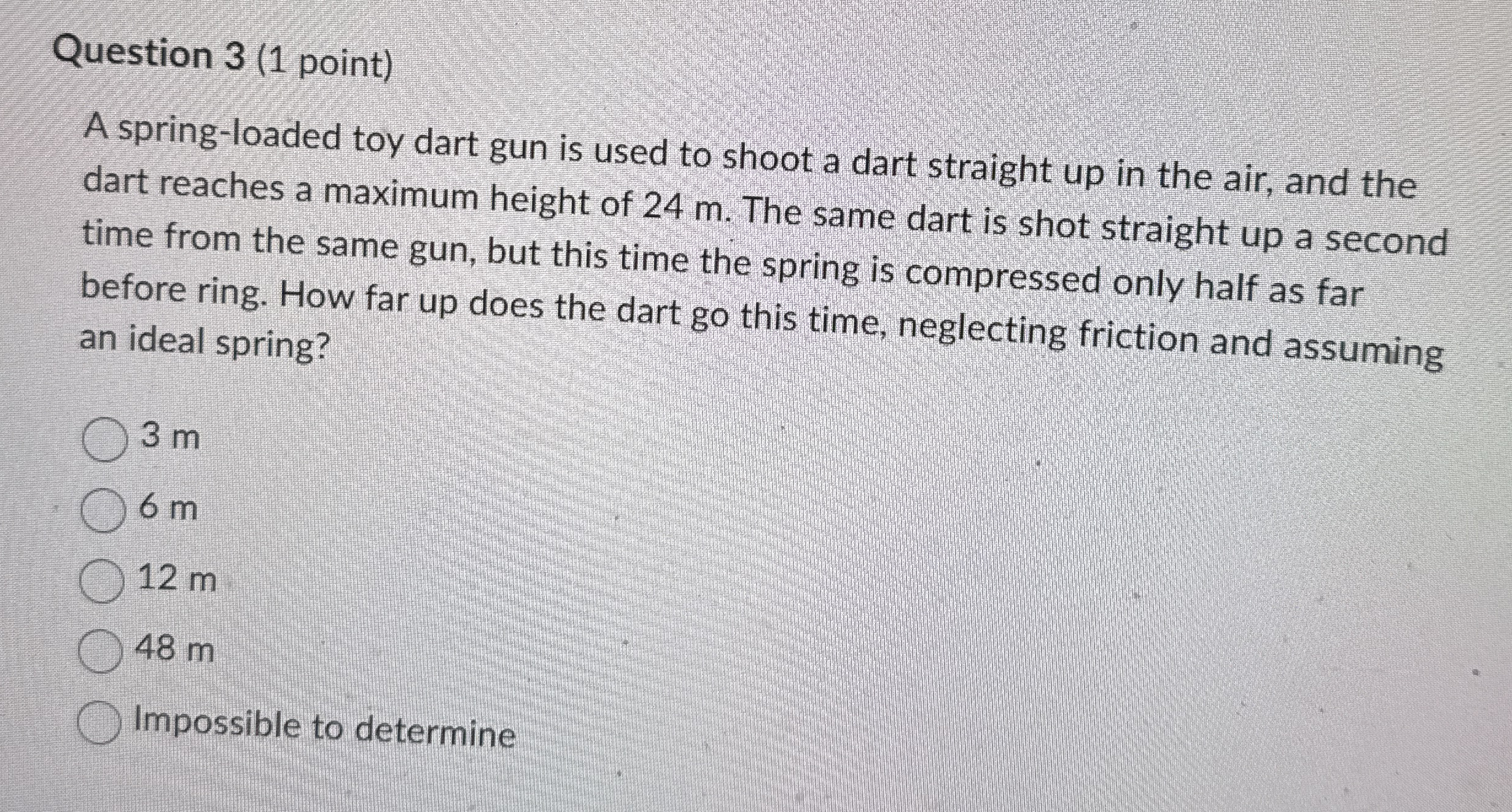 Question 3 ( 1 point ) A spring - loaded toy dart