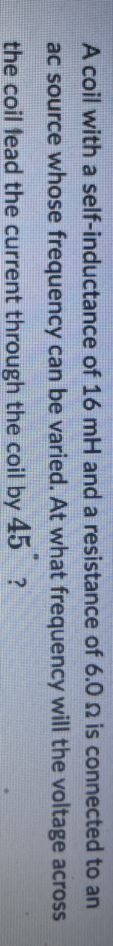 A coil with a self - inductance of 1 6 mH and a