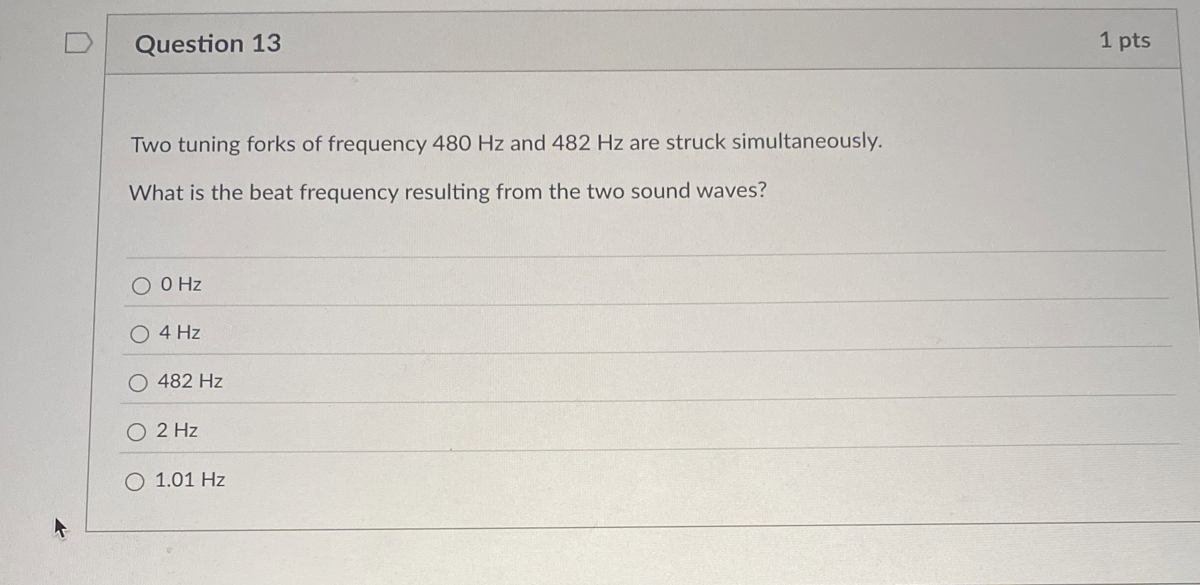 Question 1 3 1 pts Two tuning forks of frequency