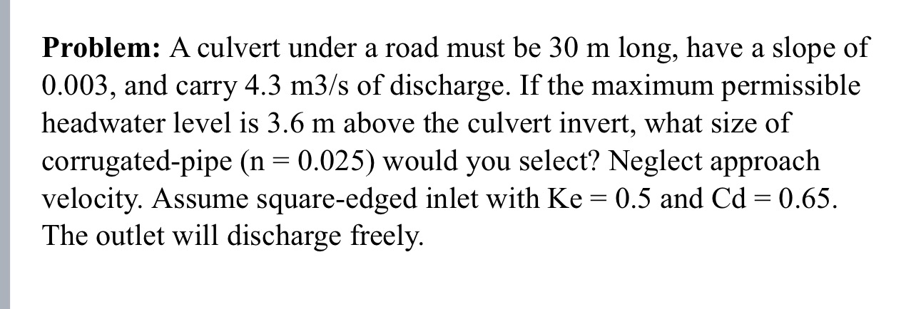 Problem: A culvert under a road must be 3 0 m