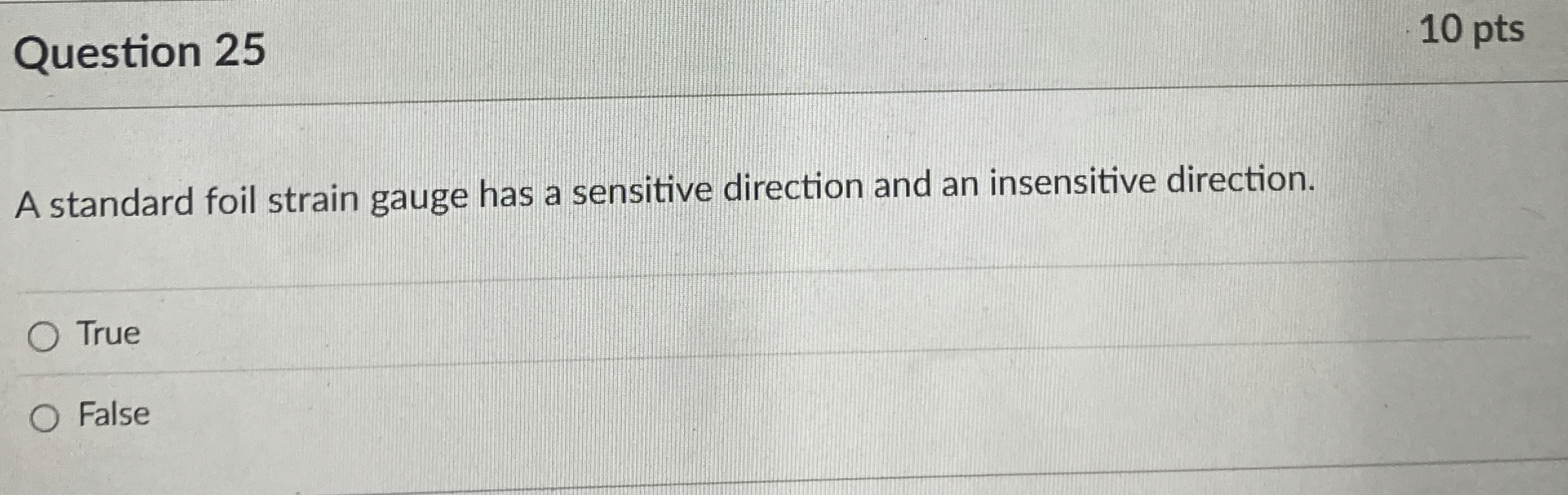 Question 2 5 1 0 pts A standard foil strain gauge