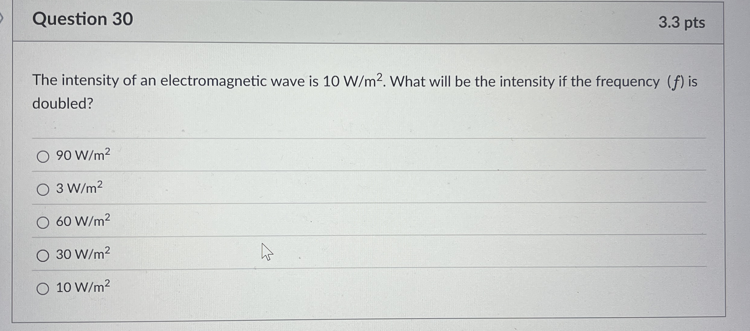 Question 3 0 3 . 3 pts The intensity of an