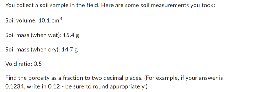 You collect a soil sample in the field. Here are
