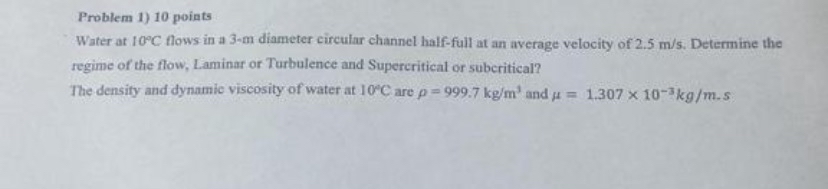 Problem 1 ) 1 0 points Water at 1 0 C flows in a