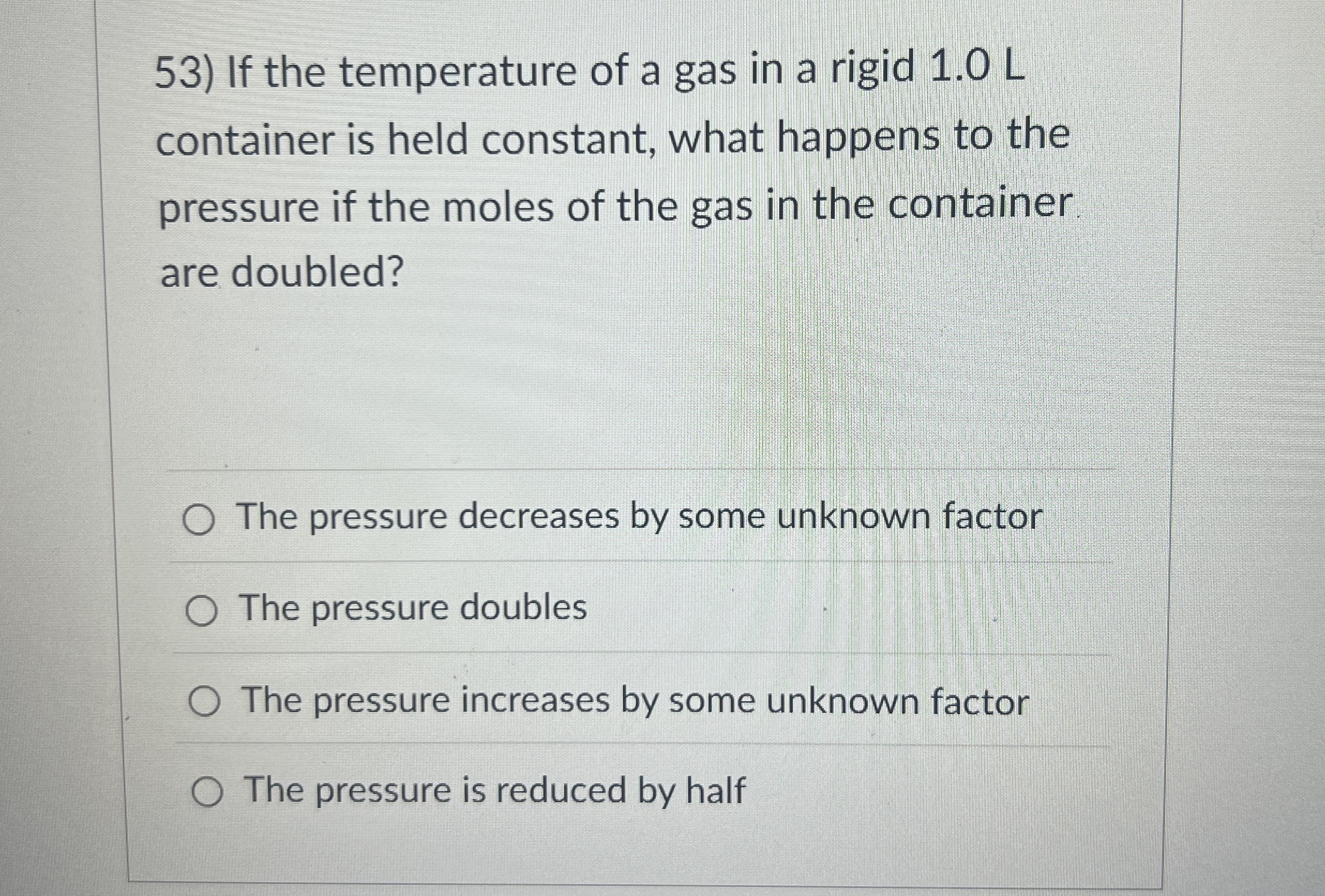 If the temperature of a gas in a rigid 1 . 0 L