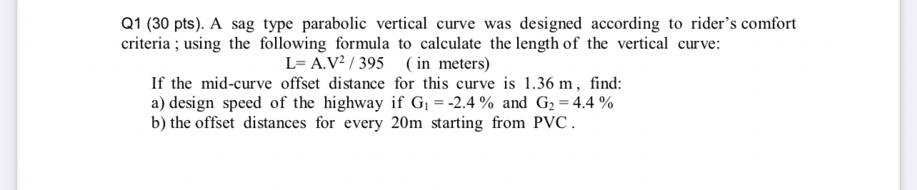 Q 1 ( 3 0 pts ) . A sag type parabolic vertical