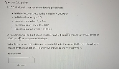 Question 2 ( 1 point ) A 1 0 ft thick soil layer