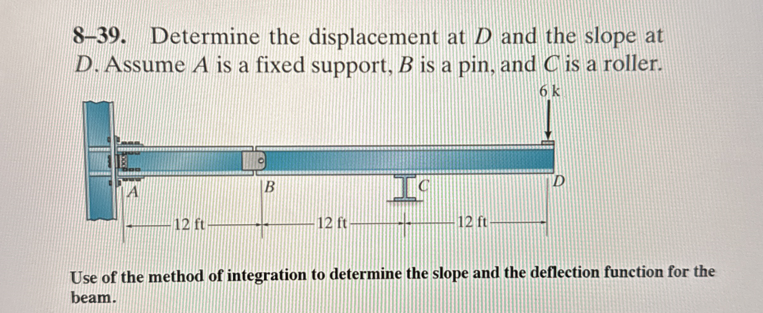8 - 3 9 . Determine the displacement at D and the