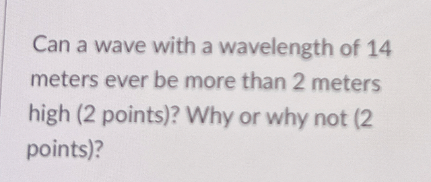 Can a wave with a wavelength of 1 4 meters ever