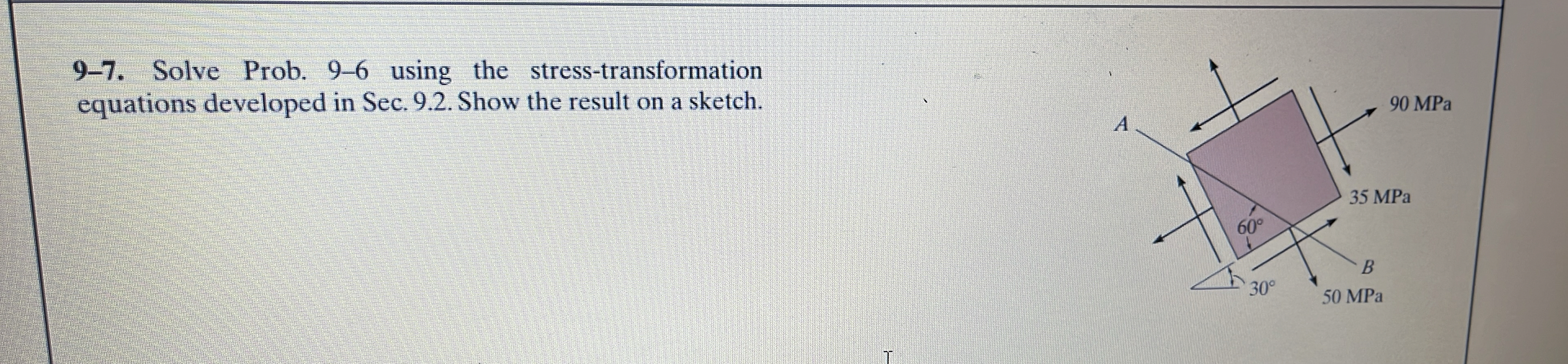 9 - 7 . Solve Prob. 9 - 6 using the stress -