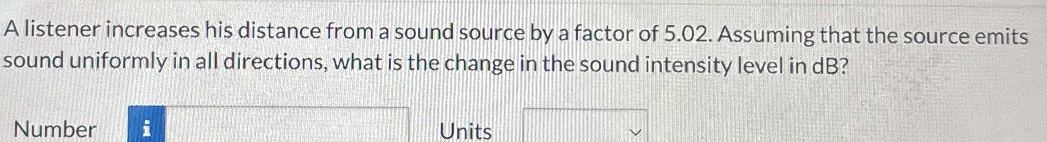 A listener increases his distance from a sound