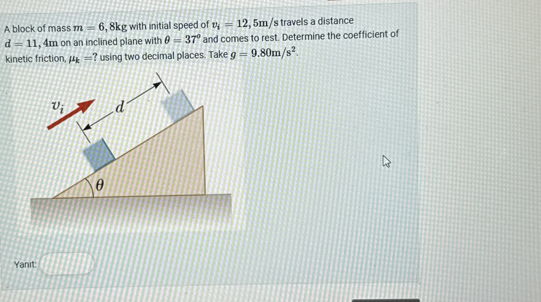 A block of mass m = 6 , 8 k g with initial speed