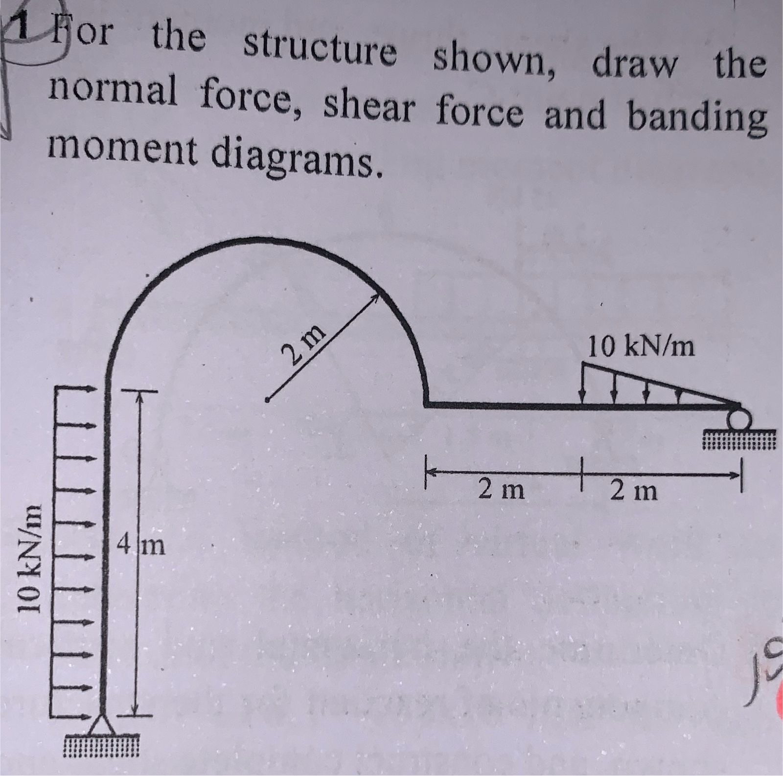 1 or the structure shown, draw the normal force,