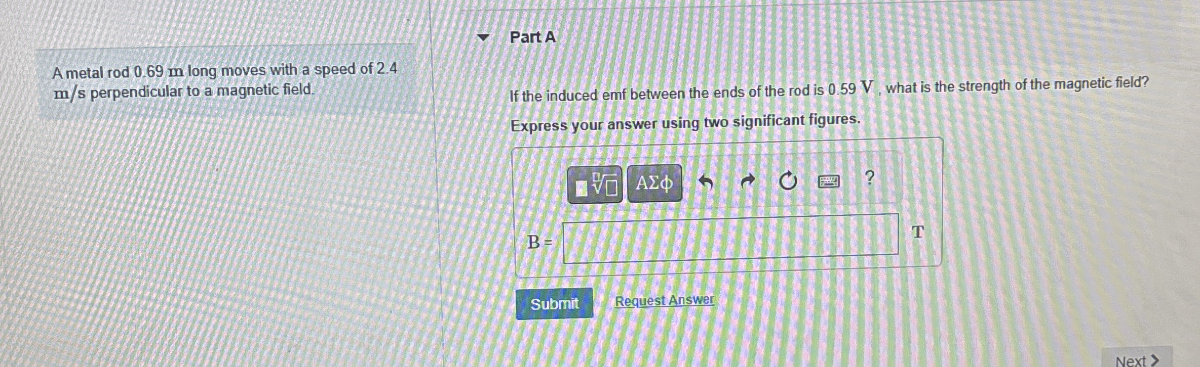 A metal rod 0 . 6 9 m long moves with a speed of