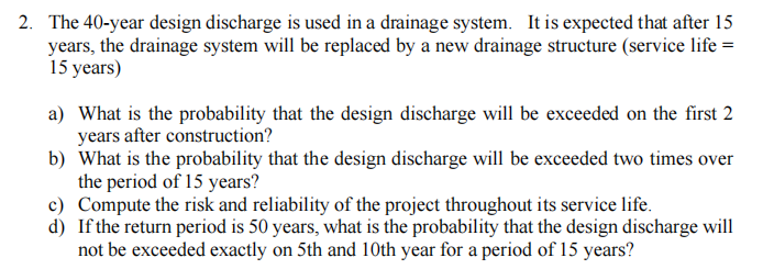 2 . The 4 0 - year design discharge is used in a