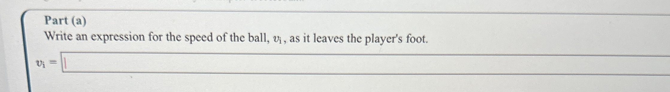 Part ( a ) Write an expression for the speed of
