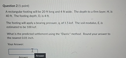 Question 2 ( 1 point ) A rectangular footing will
