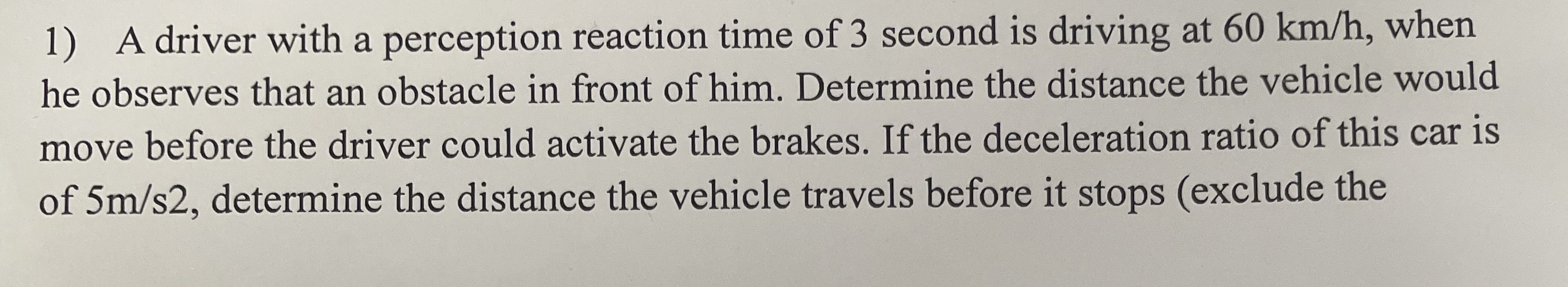 ( road engineering ) A driver with a perception