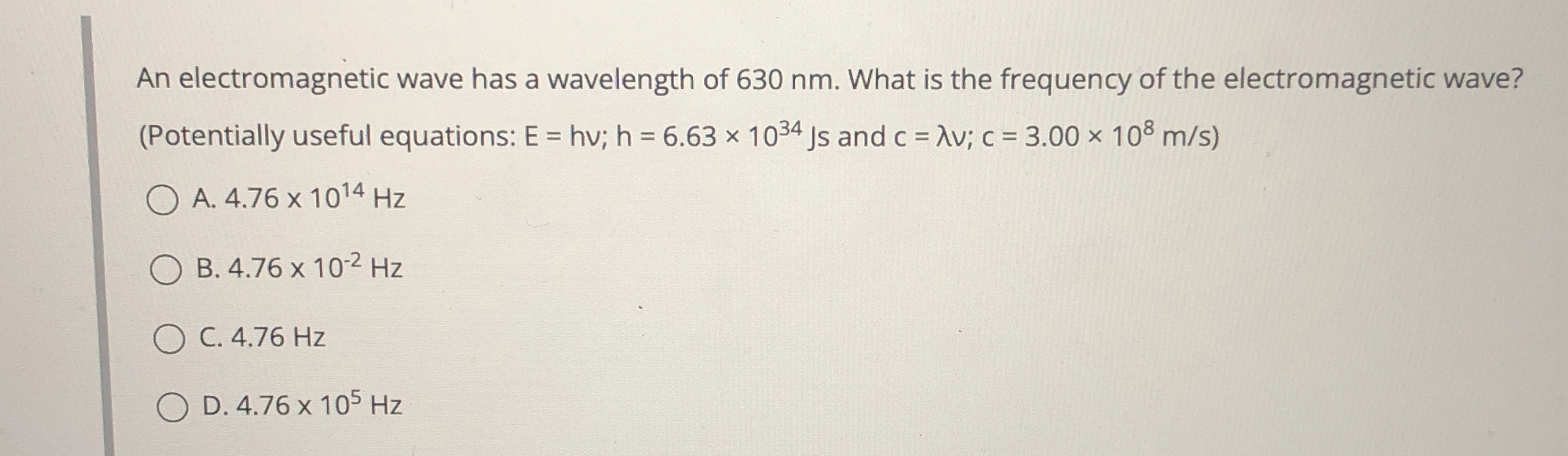 An electromagnetic wave has a wavelength of 6 3 0