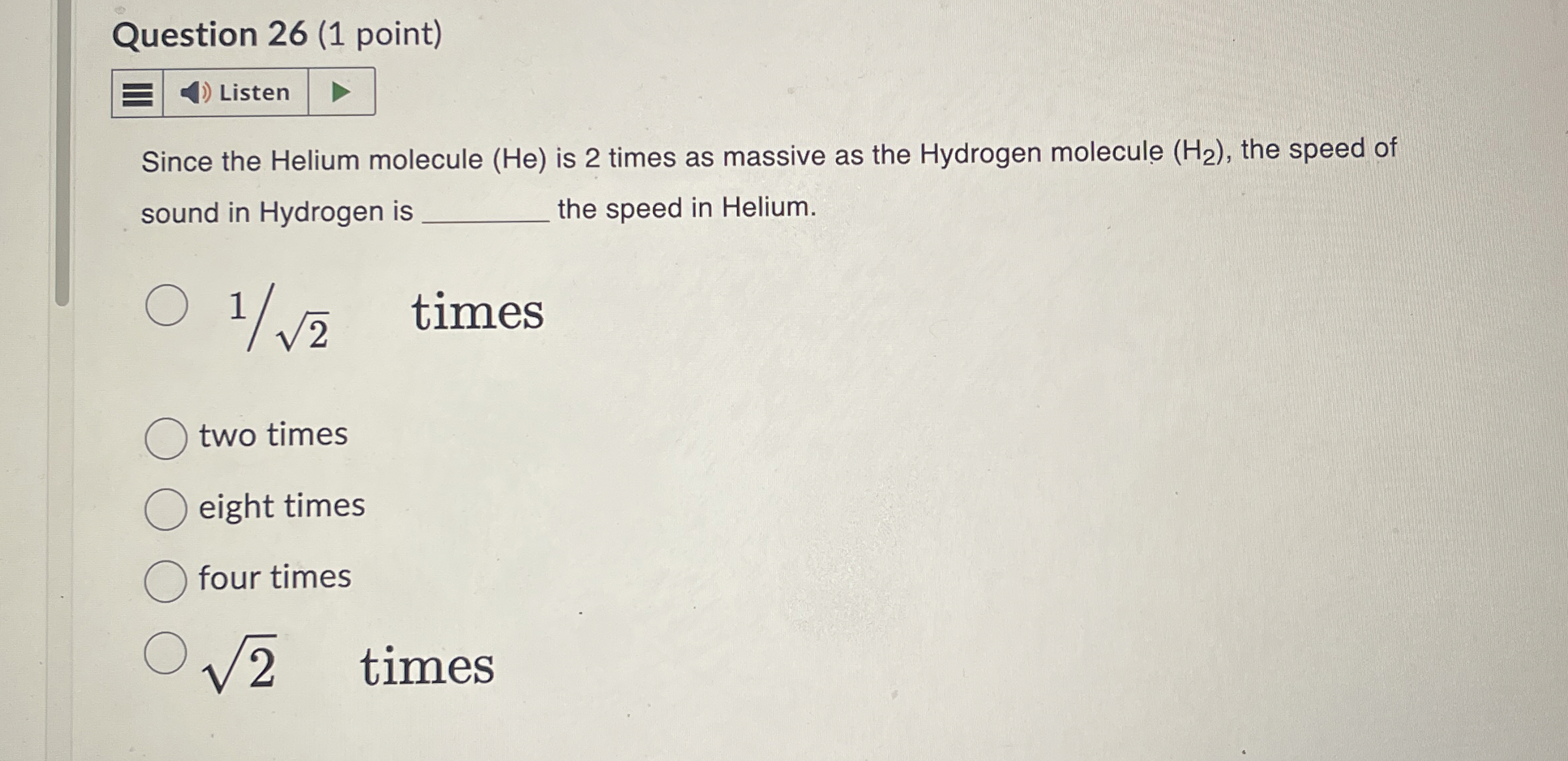 Question 2 6 ( 1 point ) Listen Since the Helium