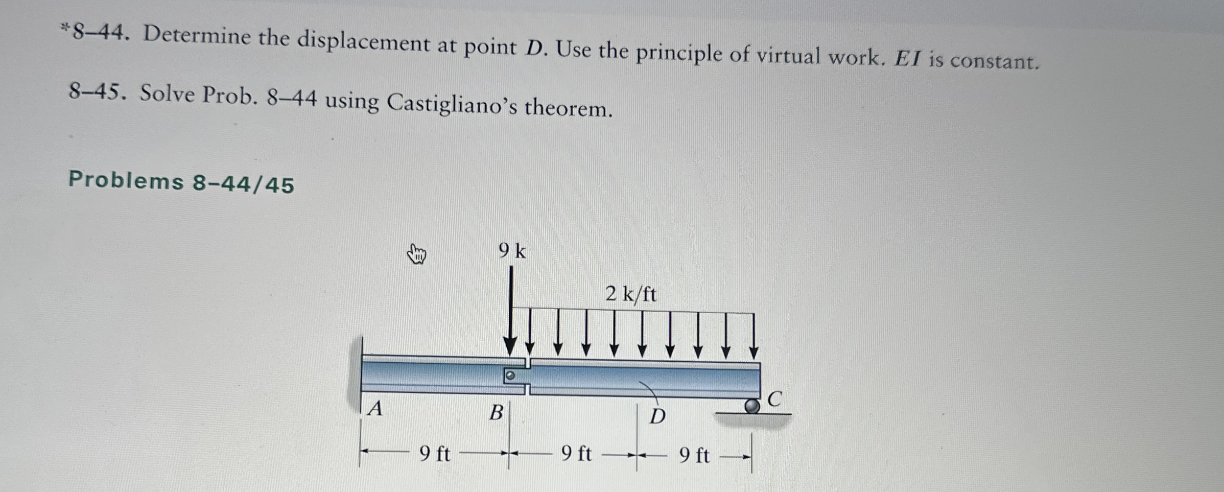 * 8 - 4 4 . Determine the displacement at point D