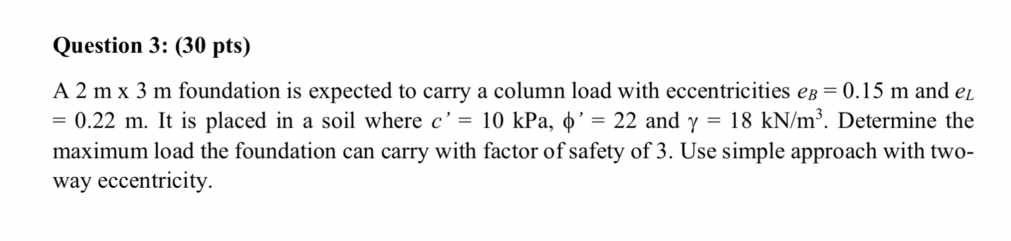 Question 3 : ( 3 0 pts ) A 2 mx 3 m foundation is