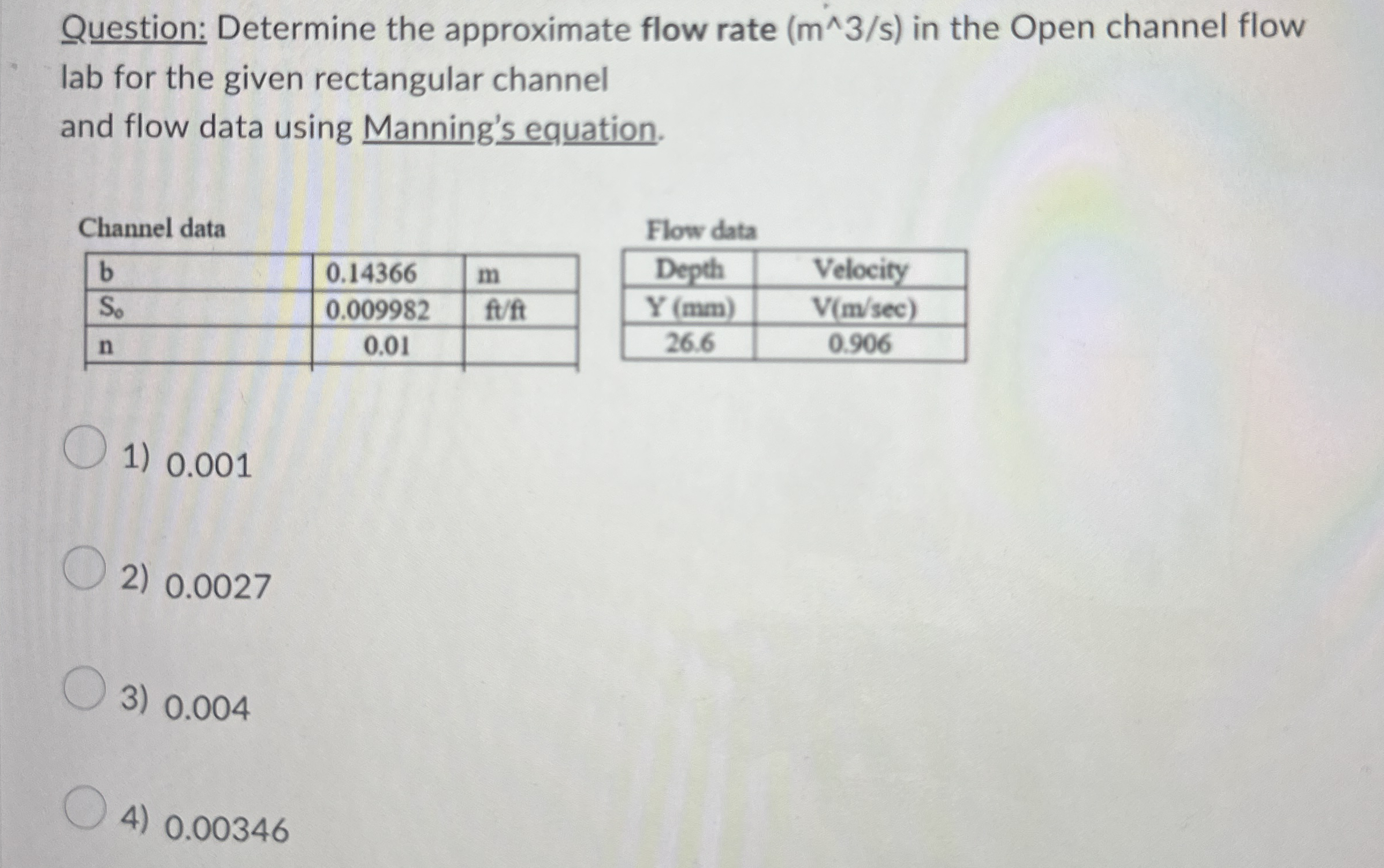 Question: Determine the approximate flow rate ( m